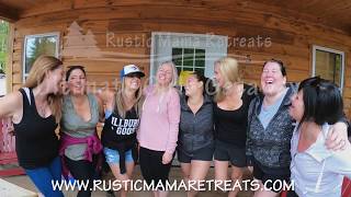 Rustic Mama Retreats  Ultimate Girls Getaway June 2018 [upl. by Georgeta89]