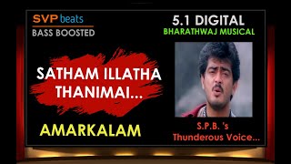 Satham Illatha  Amarkalam  Voice of SPB 🎼 51 SURROUND 🎧 BASS BOOSTED 🎧 Thala Ajith [upl. by Wendall]