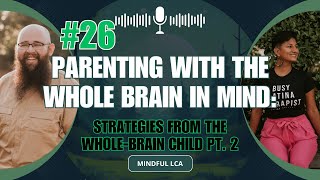 26 Parenting with the Whole Brain in Mind Strategies from The WholeBrain Child [upl. by Badger]