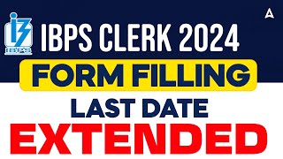 IBPS Clerk Form Fill Date Extended  IBPS Clerk Form Fill UP 2024  Full Details [upl. by Gniw]