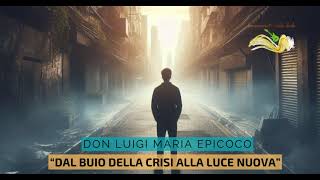 Don Luigi Maria Epicoco  Dal buio della crisi alla luce nuova [upl. by Carlock]