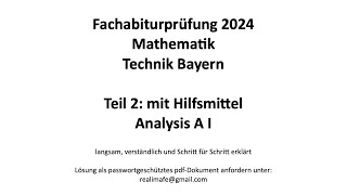 Fachabitur Bayern Mathematik Technik 2024 Teil 2 mit Hilfsmittel Analysis AI [upl. by Sethrida831]