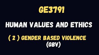 Gender Based Violence  Human Values and Ethics  GE3791 [upl. by Kentiga]