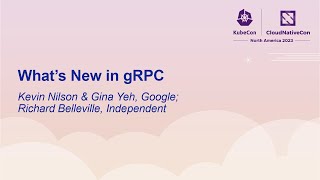 Whats New in gRPC  Kevin Nilson amp Gina Yeh Google Richard Belleville Independent [upl. by Lust136]