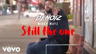 DJ Noiz Mikey Mayz  Still the One Official Music Video [upl. by Rillings]