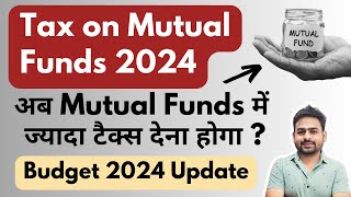 Tax on Mutual Funds in India  Tax on Mutual Fund Returns  Mutual Fund Taxation in India [upl. by Torey288]