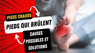 Pieds chauds pieds qui brûlent  causes possibles et solutions [upl. by Schecter845]