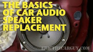 The Basics of Car Audio Speaker Replacement EricTheCarGuy [upl. by Nalad175]