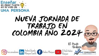 ✅ NUEVA JORNADA LABORAL DE 46 HORAS A LA SEMANA EN COLOMBIA 2024 [upl. by Abba]