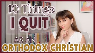 10 Things I Quit as an Orthodox Christian  Orthodox Christian Diaries [upl. by Culley]