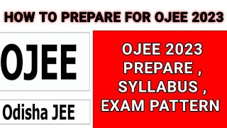 OJEE 2023 PREPARATION amp EXAM PATTERN amp SYLLABUS [upl. by Harvard439]