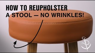 How to Reupholster a Stool — No Wrinkles [upl. by Iahc]