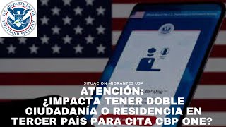 ATENCIÓN ¿Impacta tener doble ciudadanía o residencia en tercer país para entrar con cita CBP ONE [upl. by Mollee869]