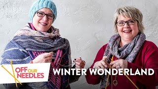 Why We Love Cold Weather Knitting Projects  Off Our Needles WINTER WONDERLAND S1E2 [upl. by Leanahtan]