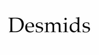 How to Pronounce Desmids [upl. by Chauncey]