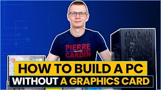 How to Build a PC without a Graphics Card [upl. by Pesvoh]