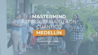 Mástermind Reprograma tu ADN cuántico en Medellín 🇨🇴 [upl. by Nauqel]