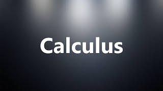 Calculus  Medical Definition and Pronunciation [upl. by Ahron874]