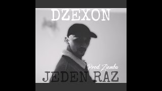 Dzexon  JEDEN RAZ prod Ziemba [upl. by Yelkrab570]