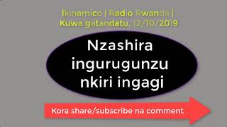 Ikinamico Nzashira i Ngurugunzu nkiri Ngagi [upl. by Reisfield]