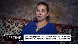 DESTINE Doi băieți și o fată au fost uciși cu un topor stropiți cu benzină și li sa dat foc [upl. by Nickolaus]