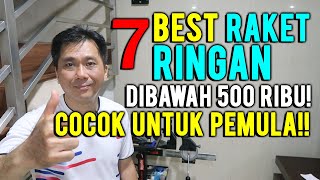 BEST RAKET RINGAN TERBAIK DIBAWAH 500 RIBU SANGAT COCOK UNTUK PEMULA [upl. by Niboc]