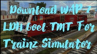 Download WAP7 LDH Goel TMT For Trainz Simulator Android [upl. by Eceerehs]