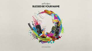 Blessed Be Your Name  Matt Redman Audio Video [upl. by Sewoll]