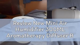 Review New Mini Air Humidifier 300ML Aromatherapy Diffuser Big Fog For Home Car Night Light 加湿器 USB [upl. by Emlin]