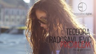 Teodora Radosavljevic  Problem [upl. by Anet735]