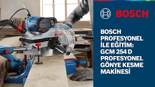 Bosch Professional İle Eğitim Yeni̇ GCM 254 D Professional Gönye Kesme Makinesi [upl. by Cara]