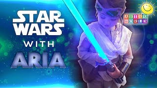 Star Wars with Aria [upl. by Arocet]