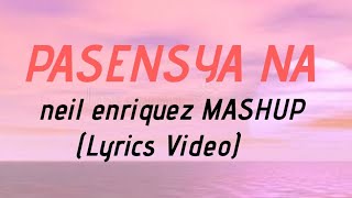 PASENSYA NA MASHUP  neil enriquez x pipah pancho video LYRICS [upl. by Anatnas]