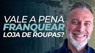 Vale a pena franquear loja de roupas [upl. by Ardnek124]