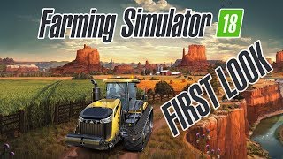 Farming Simulator 18  FIRST LOOK Gameplay [upl. by Haseefan826]