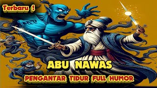 Humor Abu Nawas Terbaru Pengantar Tidur Full kumpulan cerita lucu [upl. by Anestassia174]