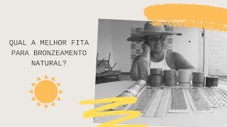 QUAL A FITA CERTA PARA FAZER BRONZEAMENTO NATURAL [upl. by Abigail768]