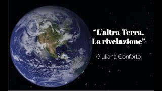 Giuliana Conforto  quotLaltra Terra La rivelazionequot [upl. by Tychonn]