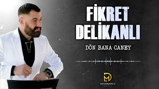 Fikret Delikanlı  Dön Bana Caney [upl. by Arther]