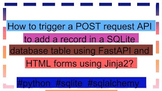 How to trigger a POST request API to add a record in a SQLite database table using FastAPI and HTML [upl. by Eng]