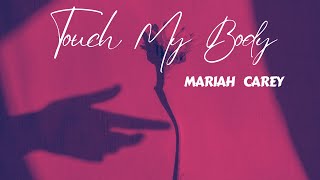 Touch my Body Lyrics  Mariah Carey [upl. by Desireah]