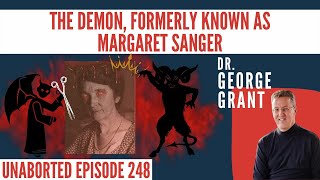 Margaret Sanger And Her Key To Unlocking The Revolution  Guest Dr George Grant [upl. by Asyl883]