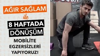 Mobilite Egzersizleri Yapıyoruz  Ağırsağlam ile 8 Haftada Dönüşüm 5 [upl. by Nagiam]