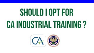 Should I opt for CA Industrial Training [upl. by Einnaoj]