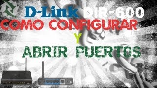 Abrir Puertos en Dlink DIR600 Configurar [upl. by Enymzaj961]