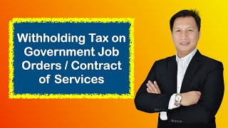 Withholding Tax  Government Job Orders  Contract of Services [upl. by Aihsemak35]