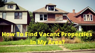 How To Find Vacant Properties In My Area [upl. by Sophy]