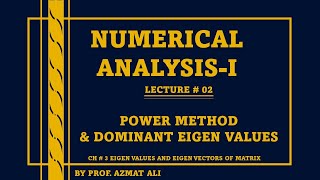 Lecture2 Ch3 Power Method to find Dominant Eigen value of Matrix  Numerical Analysis [upl. by Avla]