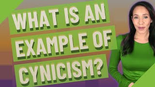 What is an example of cynicism [upl. by Enelaj621]