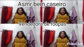 ASMR VENDEDORA DE ROUPAS 👗🛍BEM CASEIRO😴😴😴 [upl. by Presber285]